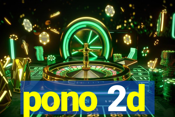 pono 2d